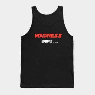 Madness Loading - Unleash the Chaos Tank Top